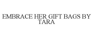 EMBRACE HER GIFT BAGS BY TARA