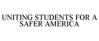 UNITING STUDENTS FOR A SAFER AMERICA