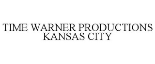 TIME WARNER PRODUCTIONS KANSAS CITY