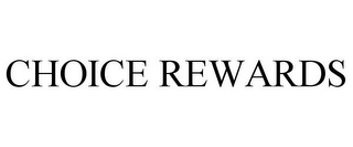 CHOICE REWARDS