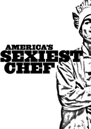 AMERICA'S SEXIEST CHEF