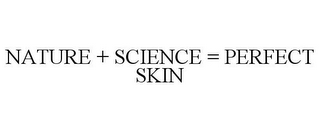 NATURE + SCIENCE = PERFECT SKIN