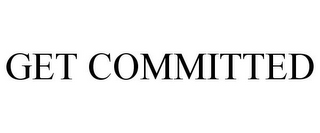 GET COMMITTED