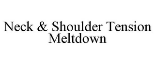 NECK & SHOULDER TENSION MELTDOWN