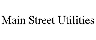 MAIN STREET UTILITIES