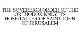 THE SOVEREIGN ORDER OF THE ORTHODOX KNIGHTS HOSPITALLER OF SAINT JOHN OF JERUSALEM