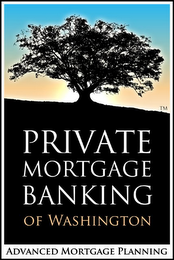 PRIVATE MORTGAGE BANKING OF WASHINGTON ADVANCED MORTGAGE PLANNING