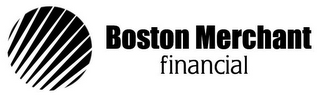 BOSTON MERCHANT FINANCIAL