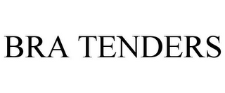 BRA TENDERS