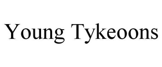 YOUNG TYKEOONS