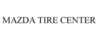 MAZDA TIRE CENTER