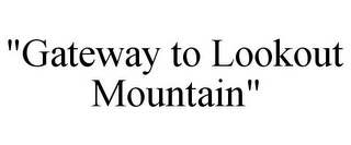 "GATEWAY TO LOOKOUT MOUNTAIN"