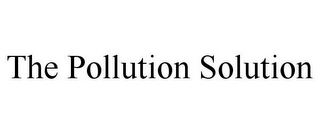 THE POLLUTION SOLUTION