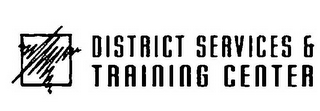 DISTRICT SERVICES & TRAINING CENTER