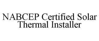 NABCEP CERTIFIED SOLAR THERMAL INSTALLER