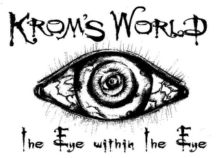 KROM'S WORLD THE EYE WITHIN THE EYE