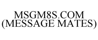 MSGM8S.COM (MESSAGE MATES)