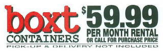 BOXT CONTAINERS $59.99 PER MONTH RENTAL OR CALL FOR PURCHASE PRICE PICK-UP & DELIVERY NOT INCLUDED