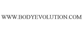 WWW.BODYEVOLUTION.COM