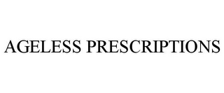 AGELESS PRESCRIPTIONS