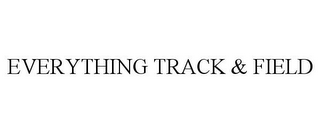 EVERYTHING TRACK & FIELD