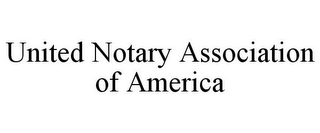 UNITED NOTARY ASSOCIATION OF AMERICA