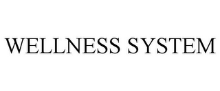 WELLNESS SYSTEM