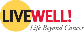 LIVEWELL! LIFE BEYOND CANCER