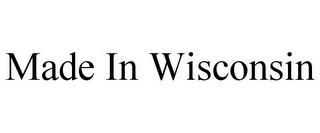 MADE IN WISCONSIN