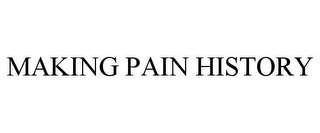 MAKING PAIN HISTORY