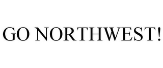 GO NORTHWEST!