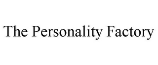 THE PERSONALITY FACTORY