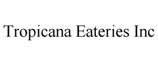 TROPICANA EATERIES INC