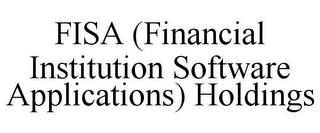 FISA (FINANCIAL INSTITUTION SOFTWARE APPLICATIONS) HOLDINGS