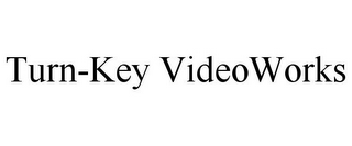 TURN-KEY VIDEOWORKS