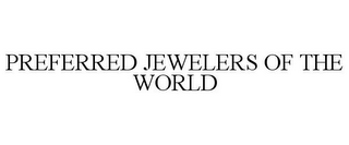 PREFERRED JEWELERS OF THE WORLD