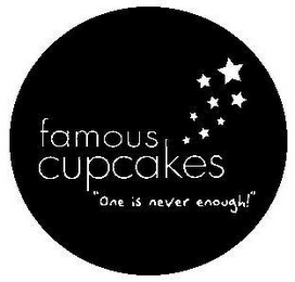 FAMOUS CUPCAKES "ONE IS NEVER ENOUGH!"