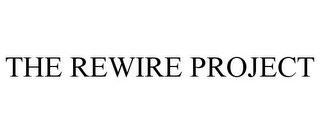 THE REWIRE PROJECT