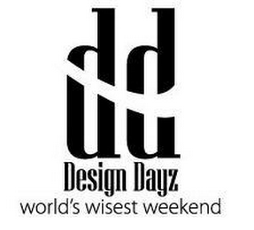 DD DESIGNDAYZ WORLD'S WISEST WEEKEND