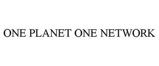 ONE PLANET ONE NETWORK