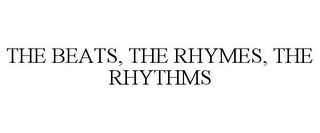 THE BEATS, THE RHYMES, THE RHYTHMS