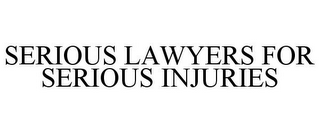 SERIOUS LAWYERS FOR SERIOUS INJURIES