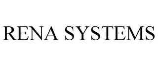 RENA SYSTEMS