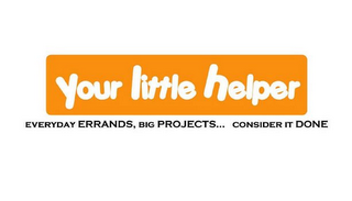 YOUR LITTLE HELPER EVERYDAY ERRANDS, BIG PROJECTS... CONSIDER IT DONE