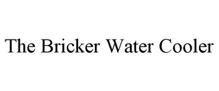 THE BRICKER WATER COOLER