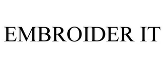 EMBROIDER IT