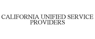 CALIFORNIA UNIFIED SERVICE PROVIDERS