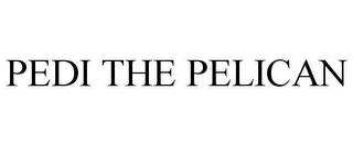 PEDI THE PELICAN