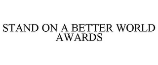 STAND ON A BETTER WORLD AWARDS