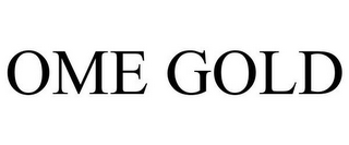 OME GOLD